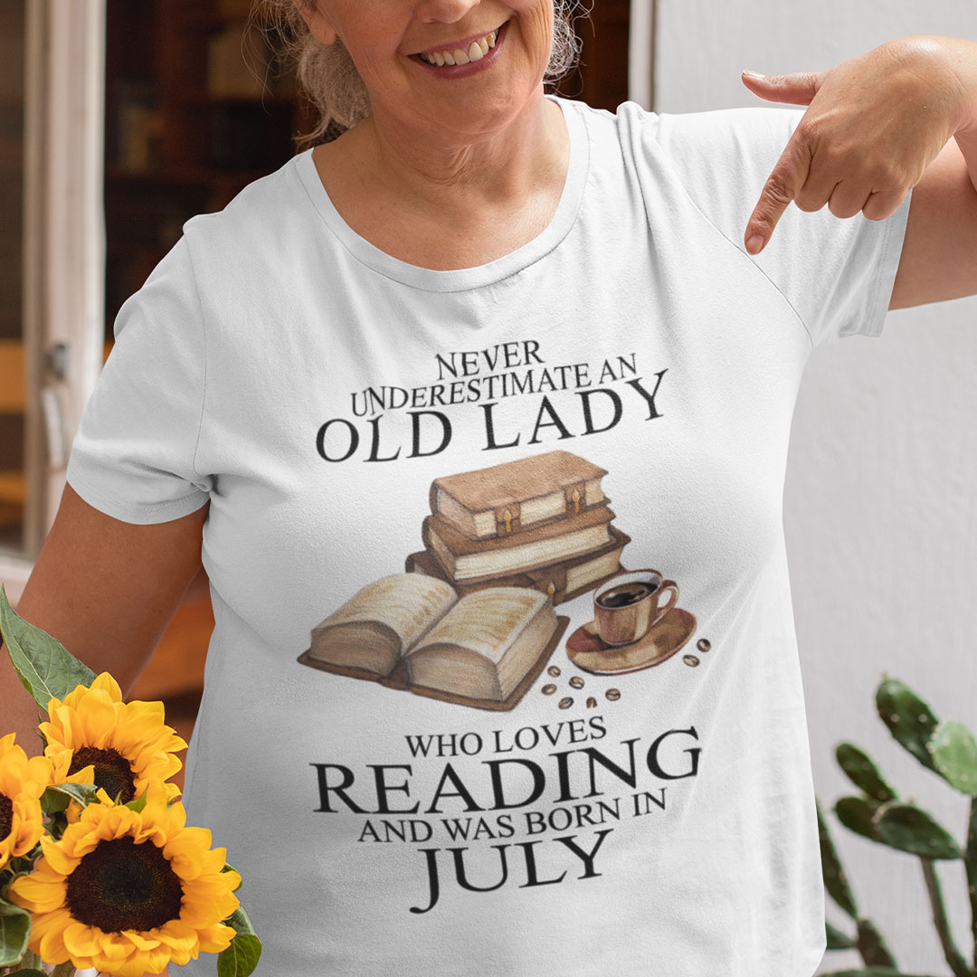 An Old Lady Loves Reading And Was Born In July Shirt An Old Lady Loves Reading And Was Born In July Shirt