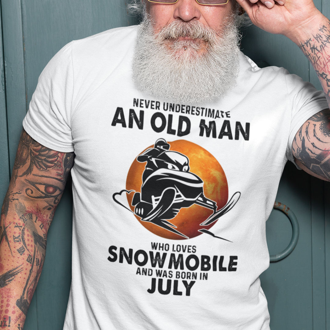 An Old Man Who Loves Snowmobile Shirt Born In July An Old Man Who Loves Snowmobile Shirt Born In July