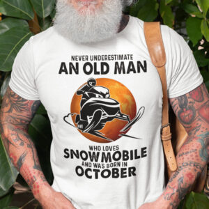 An Old Man Who Loves Snowmobile Shirt Born In October