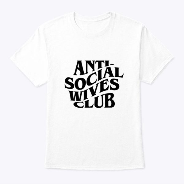 Anti Social Wives Club Mother’s Day Funny Wife T-Shirt