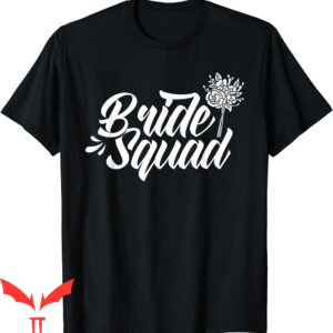Bachelorette Sayings For T-Shirt Bride Squad Wedding Cute