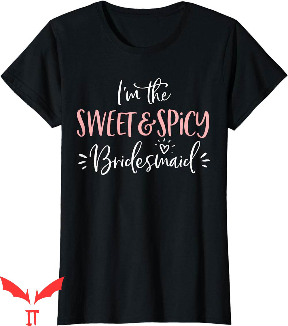 Bachelorette Sayings For T-Shirt The Sweet Spicy Bridesmaid Bachelorette Sayings For T-Shirt The Sweet Spicy Bridesmaid