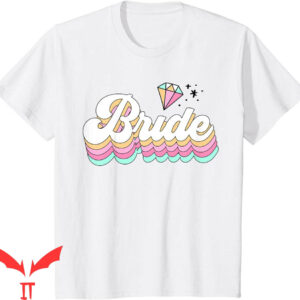 Bachelorette Sayings For T-Shirt Unique Bridal Shower Bride