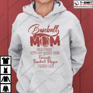 Baseball Mom Some People Never Get To Meet Their Favorite Baseball Player Shirt