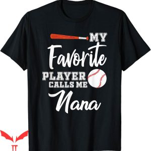 Baseball Nana T-Shirt Favorite Player Calls Me Gifts