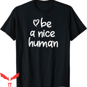 Be A Nice Human T-Shirt Inspirational Positive Attitude