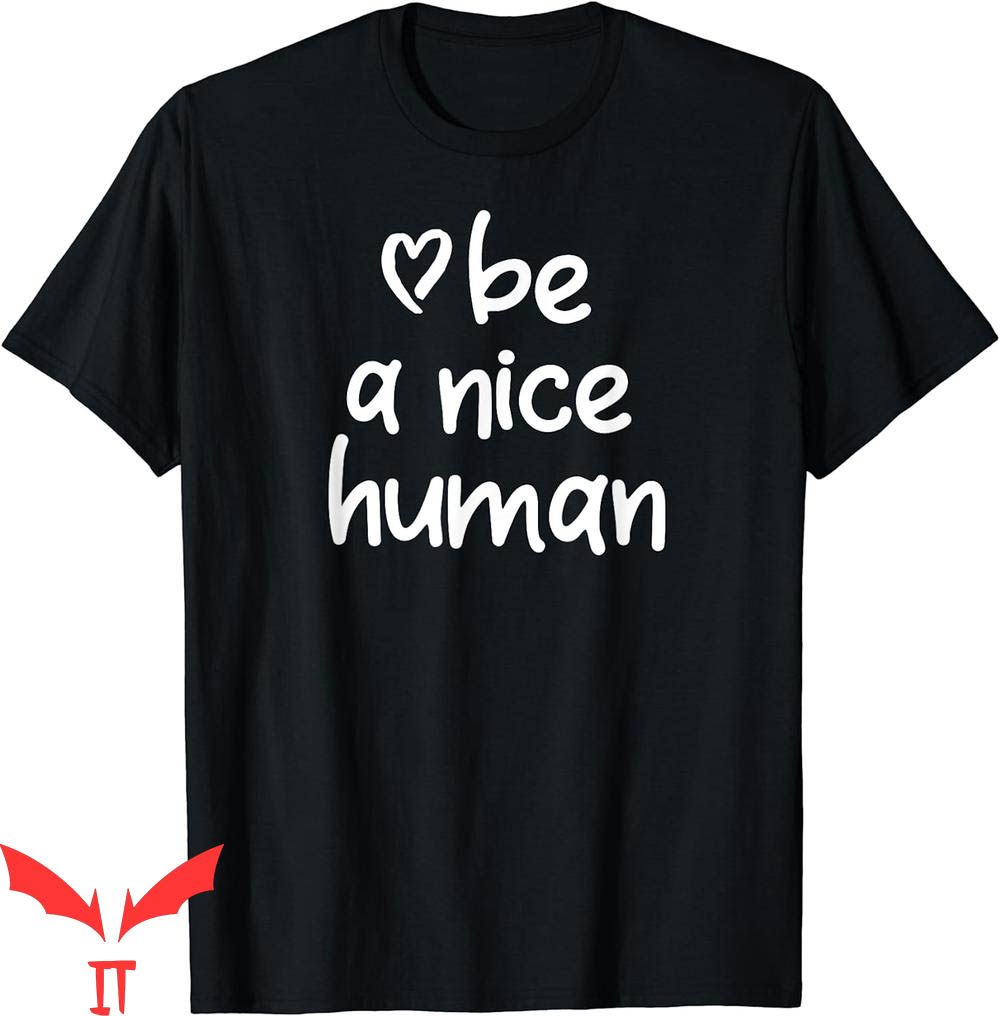 Be A Nice Human T-Shirt Inspirational Positive Attitude Be A Nice Human T-Shirt Inspirational Positive Attitude