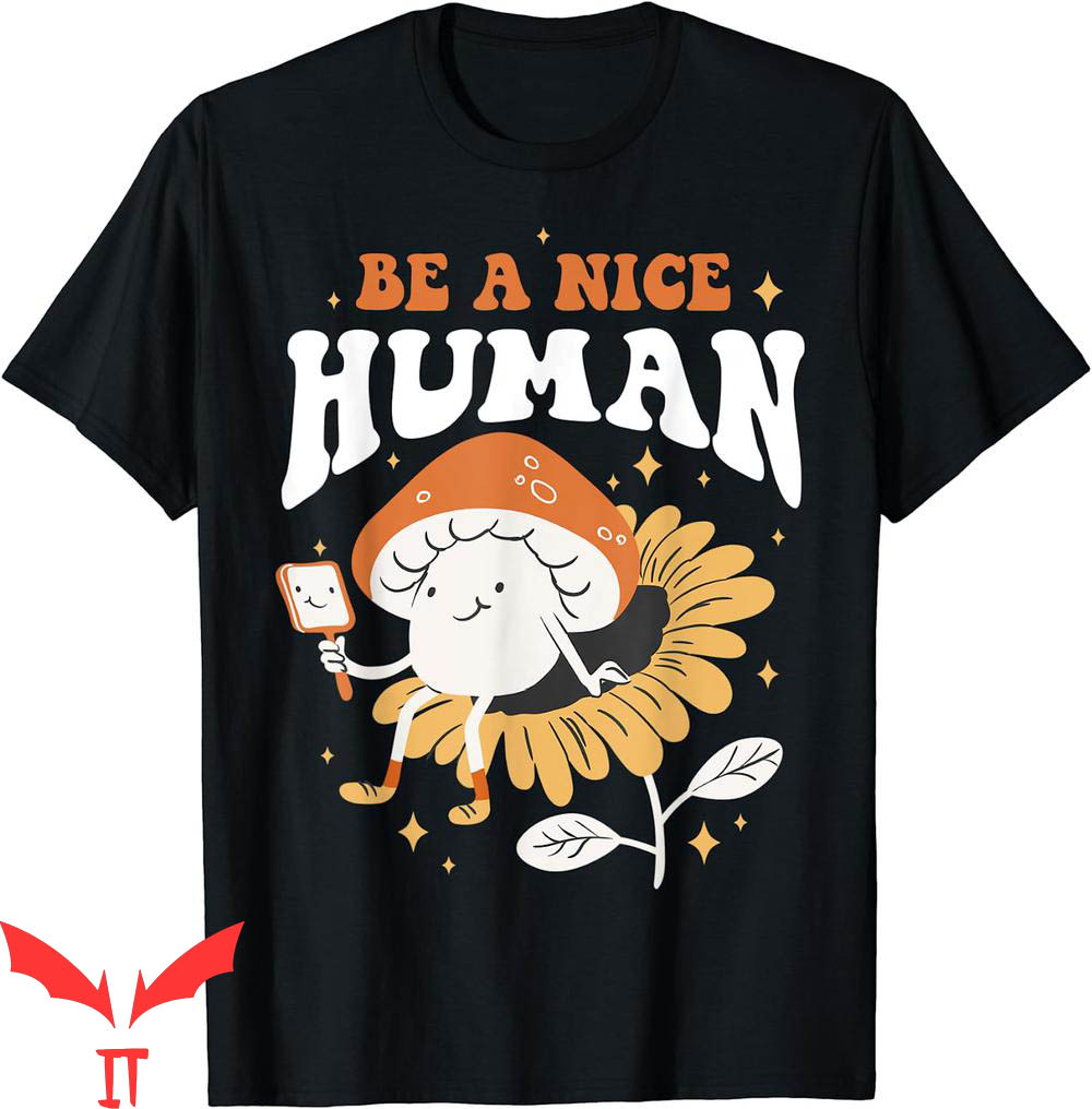 Be A Nice Human T-Shirt Inspirational Positive Attitude Tee Be A Nice Human T-Shirt Inspirational Positive Attitude Tee