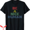 Be A Nice Human T-Shirt Retro 70s Vintage Inspirational