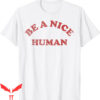 Be A Nice Human T-Shirt Vintage Distressed T-Shirt