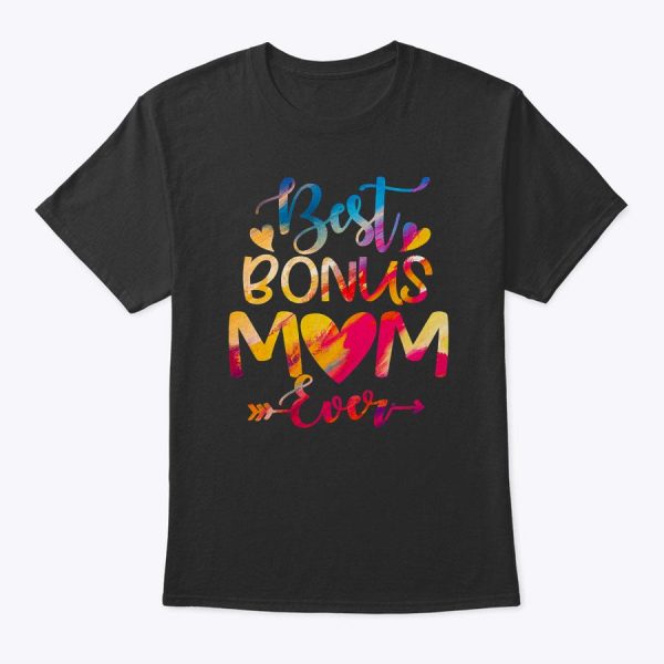 Best Bonus Mom Ever Tie Dye For Mother’s Day T-Shirt