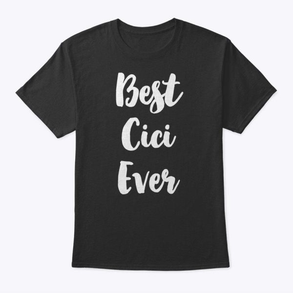Best Cici Ever Family Funny Cute T-Shirt