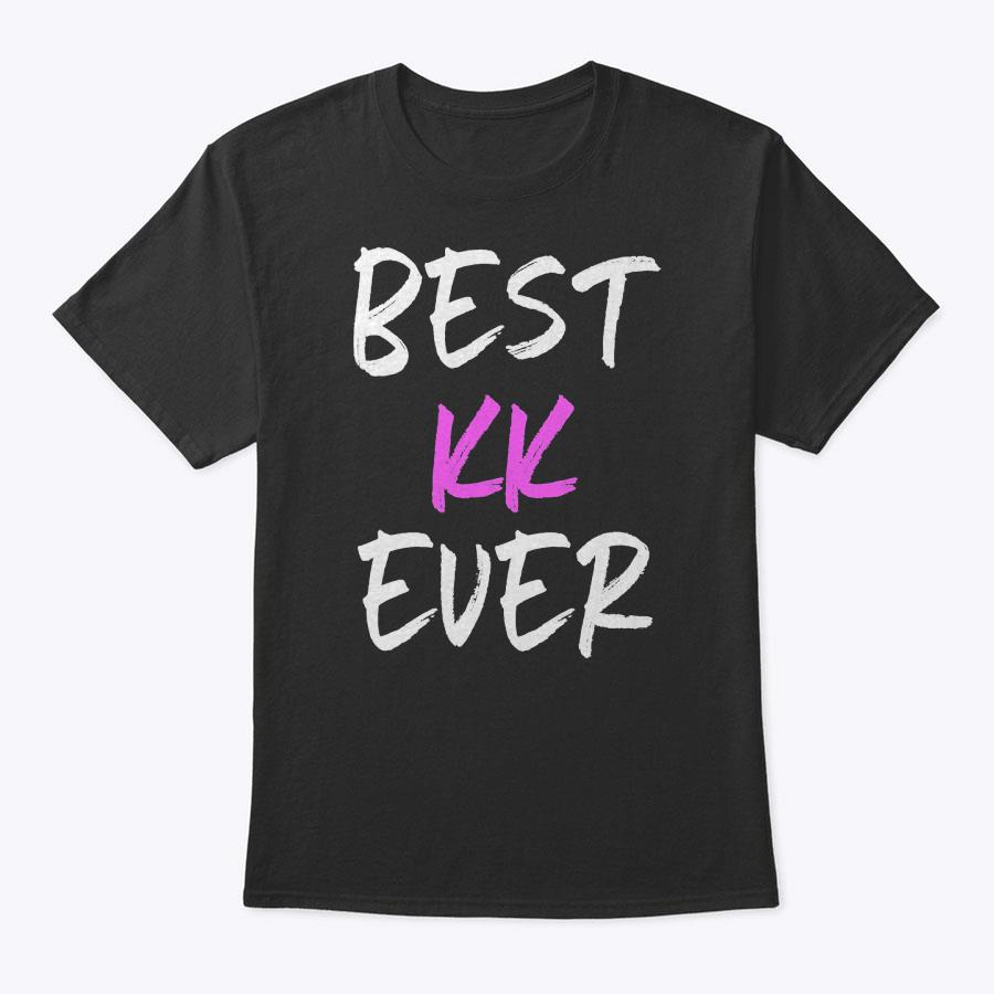 Best Kk Ever Family Cool Funny T-Shirt Best Kk Ever Family Cool Funny T-Shirt