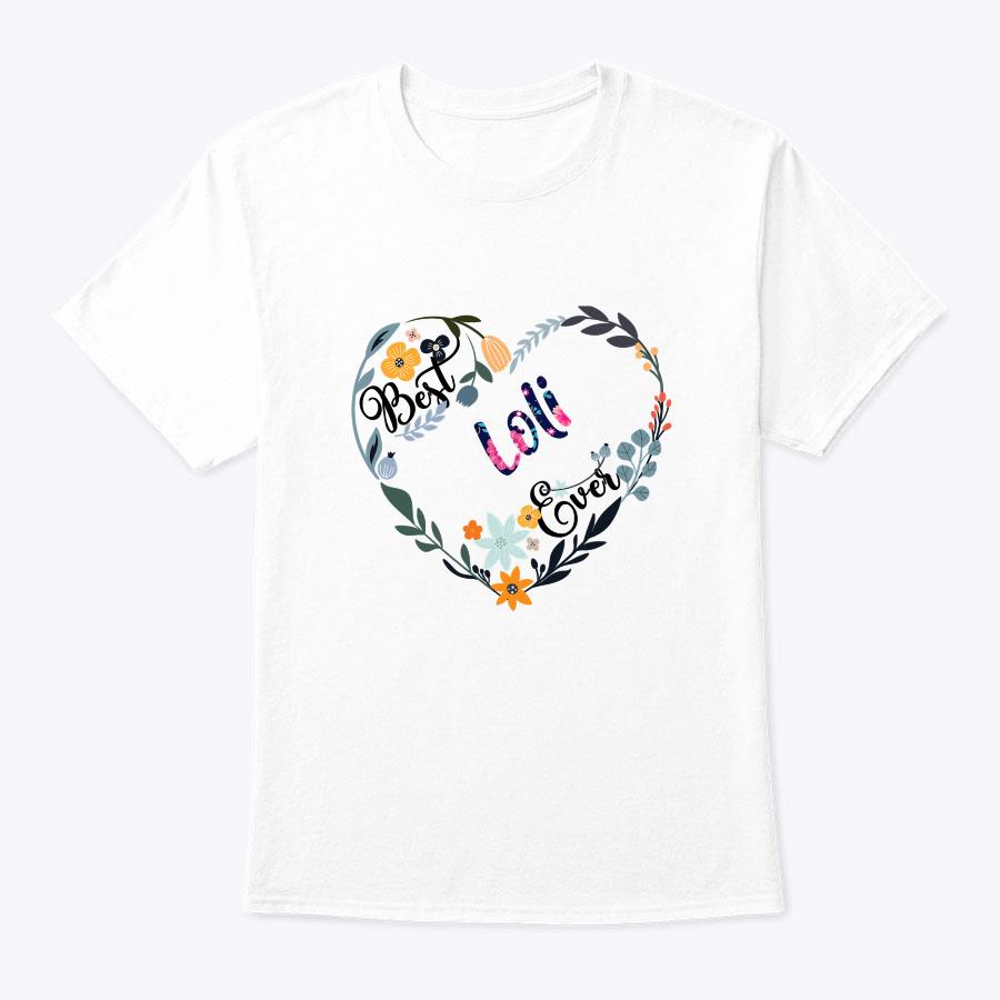 Best Loli Ever Flower Blessed Grandma Mother's Day Gift T-Shirt Best Loli Ever Flower Blessed Grandma Mother's Day Gift T-Shirt