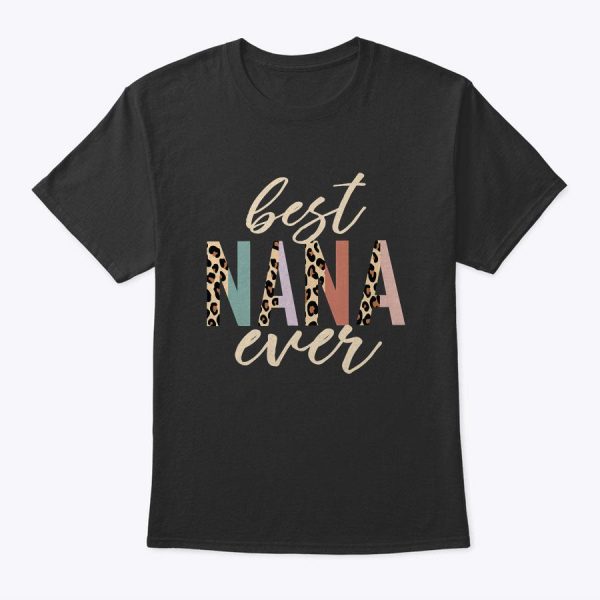 Best Nana Ever Gifts Leopard Print Mothers Day T-Shirt