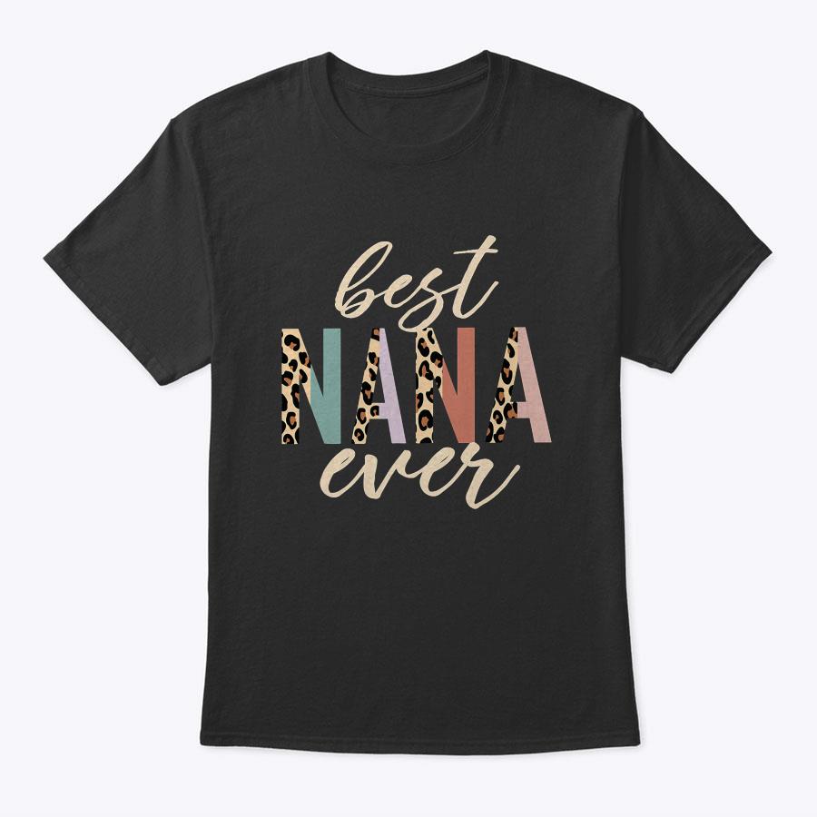 Best Nana Ever Gifts Leopard Print Mothers Day T-Shirt Best Nana Ever Gifts Leopard Print Mothers Day T-Shirt