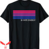 Bi Wife Energy T-Shirt Bisexual Pride Flag Stripes Basic