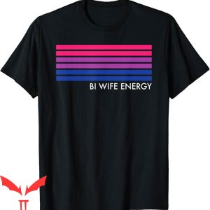 Bi Wife Energy T-Shirt Bisexual Pride Flag Stripes Basic