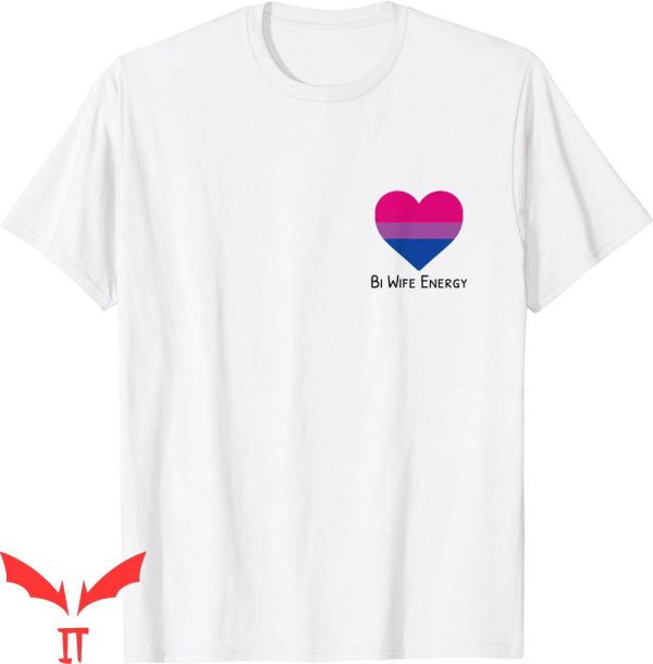Bi Wife Energy T-Shirt Bisexual Pride LGBTQ Support
