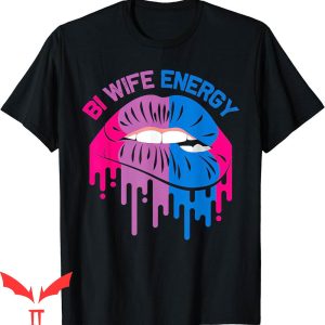 Bi Wife Energy T-Shirt LGBTQ Sexy Lip Pride Month Tee