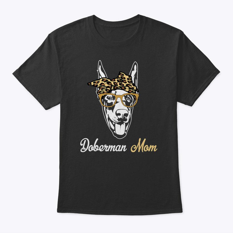 Birthday And Mother's Day Gift-Doberman Mom T-Shirt Birthday And Mother's Day Gift-Doberman Mom T-Shirt