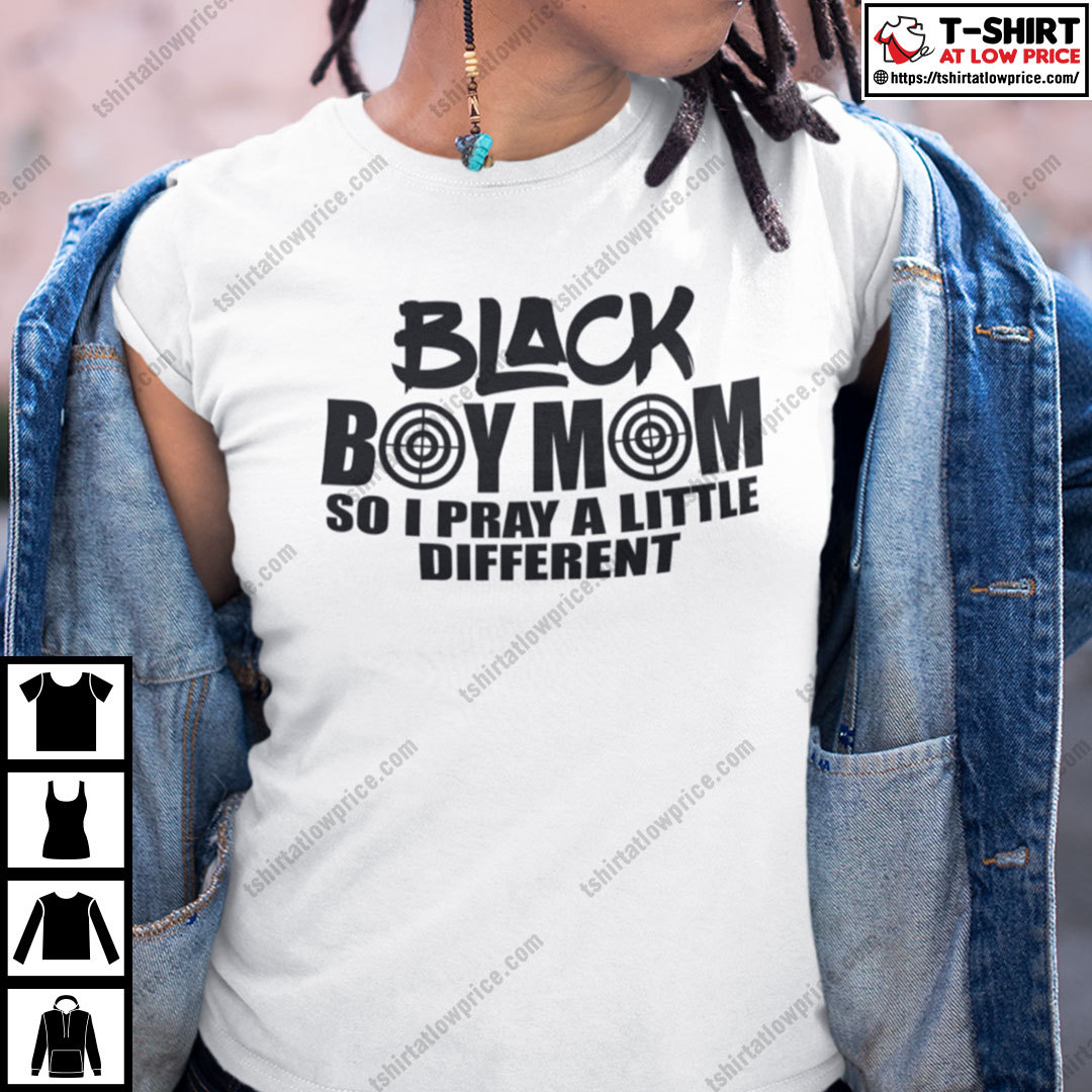 Black Boy Mom So I Pray A Little Different Shirt Black Lives Matter Tee Black Boy Mom So I Pray A Little Different Shirt Black Lives Matter Tee