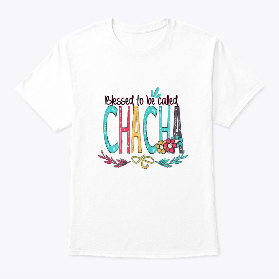 Blessed To Be Called Chacha Colorful Mother's Day Gift T-Shirt Blessed To Be Called Chacha Colorful Mother's Day Gift T-Shirt