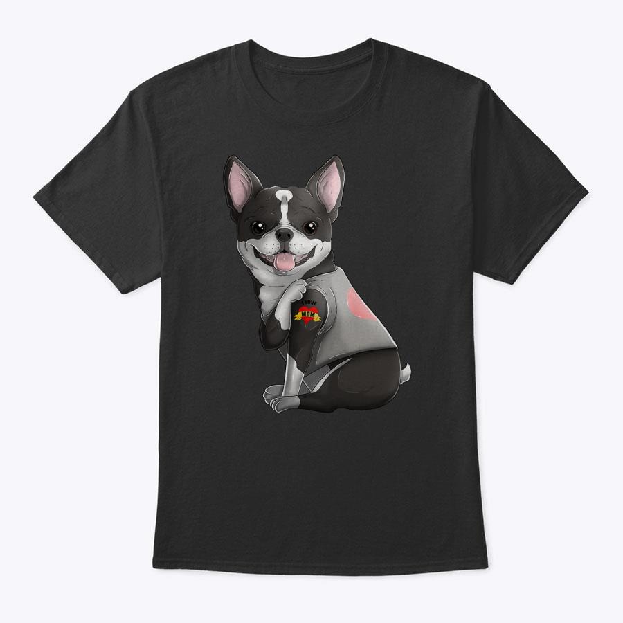 Boston Terrier I Love Mom Tattoo Dog Shirt Mother's Day Gift T-Shirt Boston Terrier I Love Mom Tattoo Dog Shirt Mother's Day Gift T-Shirt