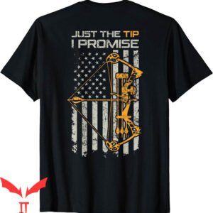 Bow Hunter T-Shirt Just The Tip I Promise Funny Archery