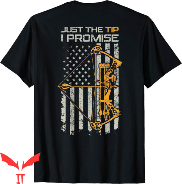 Bow Hunter T-Shirt Just The Tip I Promise Funny Archery