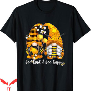 Bumble Bee T-Shirt Kind Happy For Beekeeper With Gnome