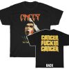 Cancer 1990 To The Gory End Cancer Fuckin Cancer Shirt