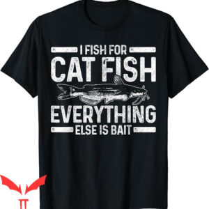 Catfish Fishing T-Shirt Catfishing Funny Saying Fisherman