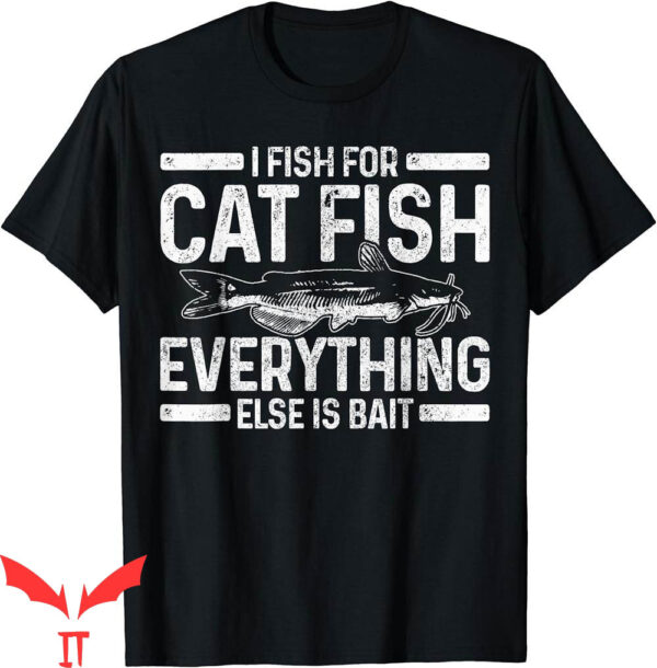 Catfish Fishing T-Shirt Catfishing Funny Saying Fisherman