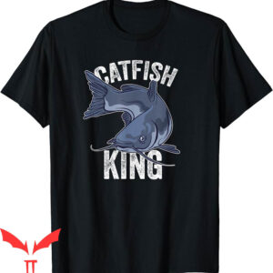 Catfish Fishing T-Shirt King Catfishing For Fisherman