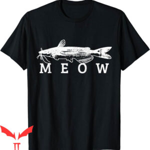 Catfish Fishing T-Shirt Meow Funny Catfishing Fisherman