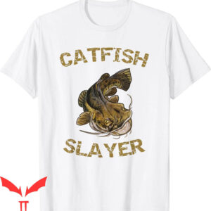 Catfish Fishing T-Shirt Slayer For Fisherman Funny Tee