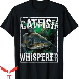 Catfish Fishing T-Shirt Whisperer For Fisherman Tee