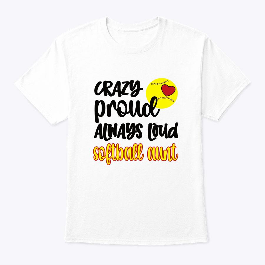 Crazy Proud Softball Aunt Softball Auntie T-Shirt Crazy Proud Softball Aunt Softball Auntie T-Shirt