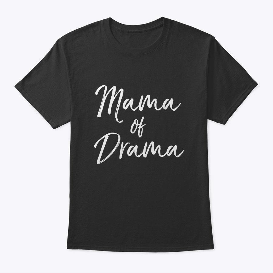 Cute Girls Mother's Day Gift For Women Fun Mom Mama Of Drama T-Shirt Cute Girls Mother's Day Gift For Women Fun Mom Mama Of Drama T-Shirt