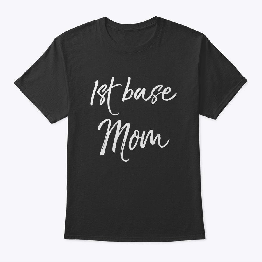 Cute Infield Baseball Gift For Mother's Day 1st Base Mom T-Shirt Cute Infield Baseball Gift For Mother's Day 1st Base Mom T-Shirt