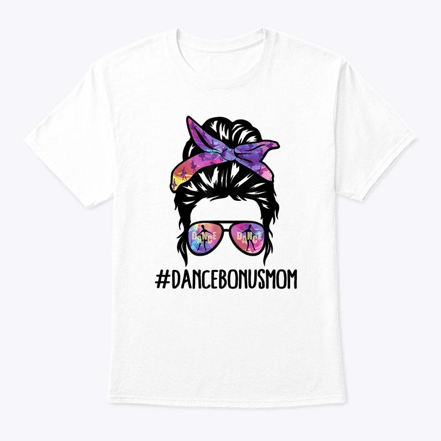 Dance Bonus Mom Life Messy Bun Ballet Dancing Mother's Day T-Shirt Dance Bonus Mom Life Messy Bun Ballet Dancing Mother's Day T-Shirt