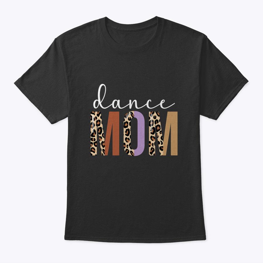 Dance Mom Shirt Leopard Funny Dance Mom Mother's Day T-Shirt Dance Mom Shirt Leopard Funny Dance Mom Mother's Day T-Shirt