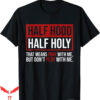 Dont Pray For Me T-Shirt Half Hood Half Holy Means