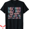 Dont Pray For Me T-Shirt Half Hood Half Holy Means Play Me