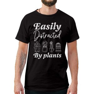 Easily Distracted By Plants T-Shirt