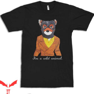 Fantastic Mr Fox T-Shirt Im A Wild Animal Wes Anderson