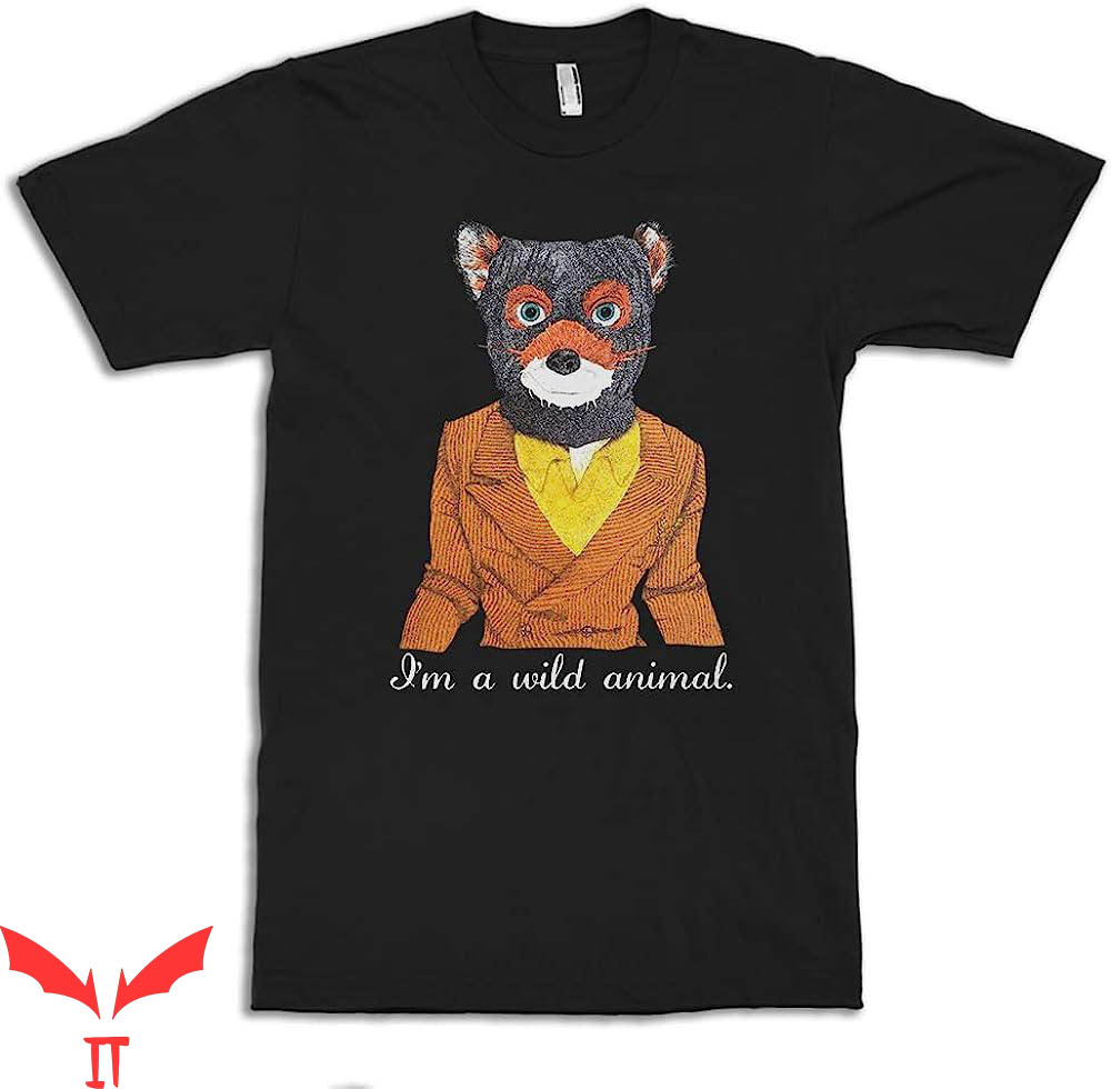 Fantastic Mr Fox T-Shirt Im A Wild Animal Wes Anderson Fantastic Mr Fox T-Shirt Im A Wild Animal Wes Anderson