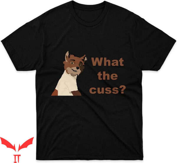 Fantastic Mr Fox T-Shirt What The Cuss Graphic For
