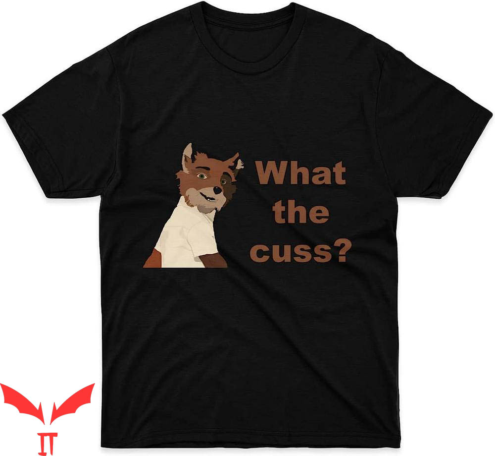 Fantastic Mr Fox T-Shirt What The Cuss Graphic For Fantastic Mr Fox T-Shirt What The Cuss Graphic For